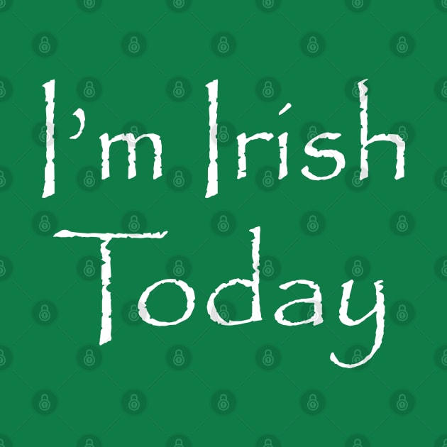 St. Patricks Day | I'm Irish Today | White Print by stuartjsharples