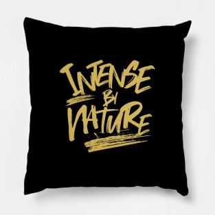 Intense By Nature Quote Motivational Inspirational Pillow