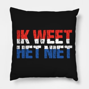 Ik Weet Het Niet Dutch I Don't Know Funny Netherlands Flag Pillow