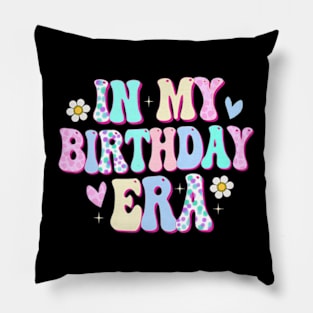 In My Birthday Era Funny BDay Gifts Girl Pillow