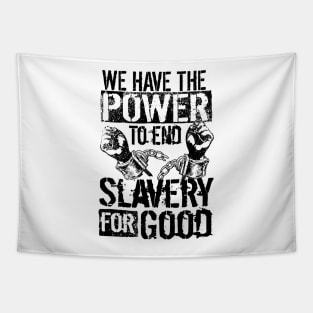 'The Power To End Slavery For Good' Human Trafficking Shirt Tapestry