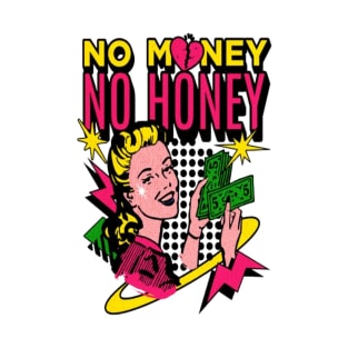 No money no honey T-Shirt