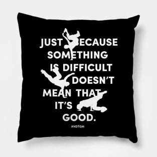 Just Because Something is Difficult Pillow