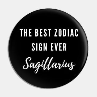 The Best Zodiac Sign Ever - Sagittarius Pin