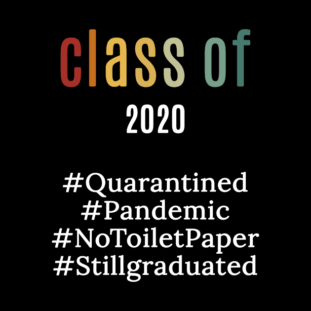 funny class of 2020 shirt : pandemic ,quarantied , notoiletpaper ,stillgraduated by flooky