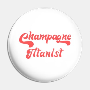 CHAMPANE TITANIST Pin