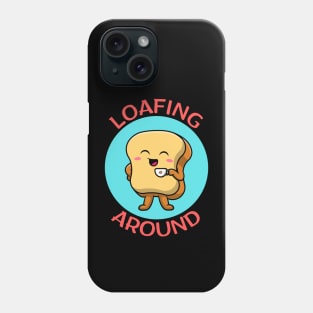 Loafing Around | Bread Pun Phone Case