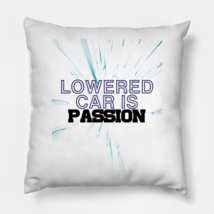 Lowered car is passion, drive, driving Pillow