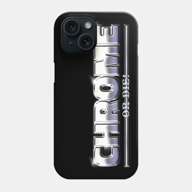 CHROME OR DIE #1 Phone Case by RickTurner