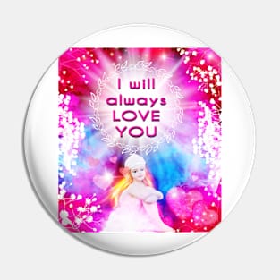 I will always LOVE YOU Pin