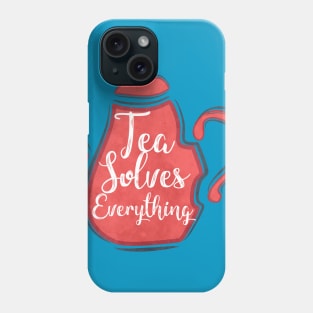 Tea Solves everything Phone Case