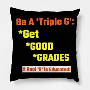 Be a Real Triple G: Get Good Grades Pillow