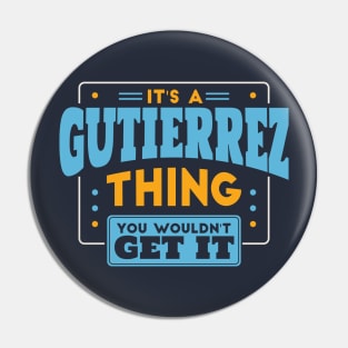 It's a Gutierrez Thing, You Wouldn't Get It // Gutierrez Family Last Name Pin