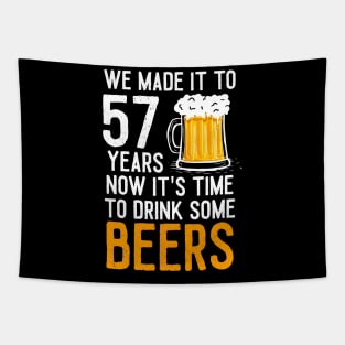 We Made it to 57 Years Now It's Time To Drink Some Beers Aniversary Wedding Tapestry