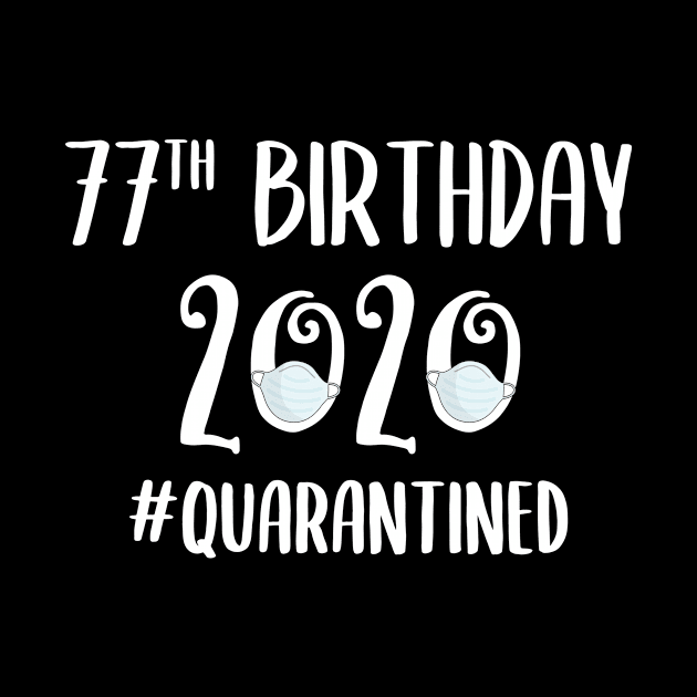 77th Birthday 2020 Quarantined by quaranteen