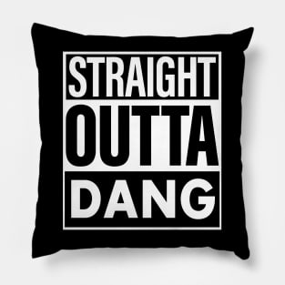 Dang Name Straight Outta Dang Pillow