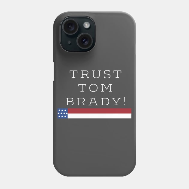 Trust Tom Brady. Phone Case by Ofaltor