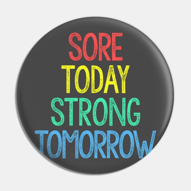 Sore Today, Strong Tomorrow Pin by DankFutura