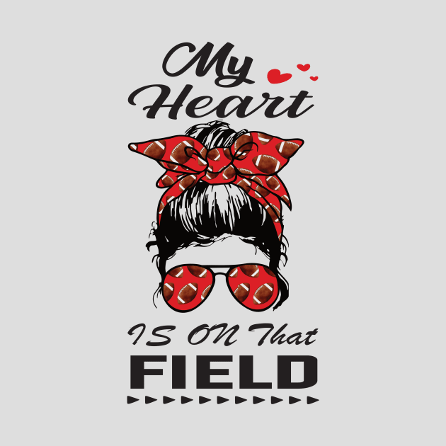 My Heart Is On That Field.. Football Mom gift idea by DODG99