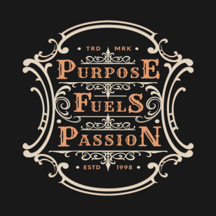 Purpose Fuels Passion T-Shirt