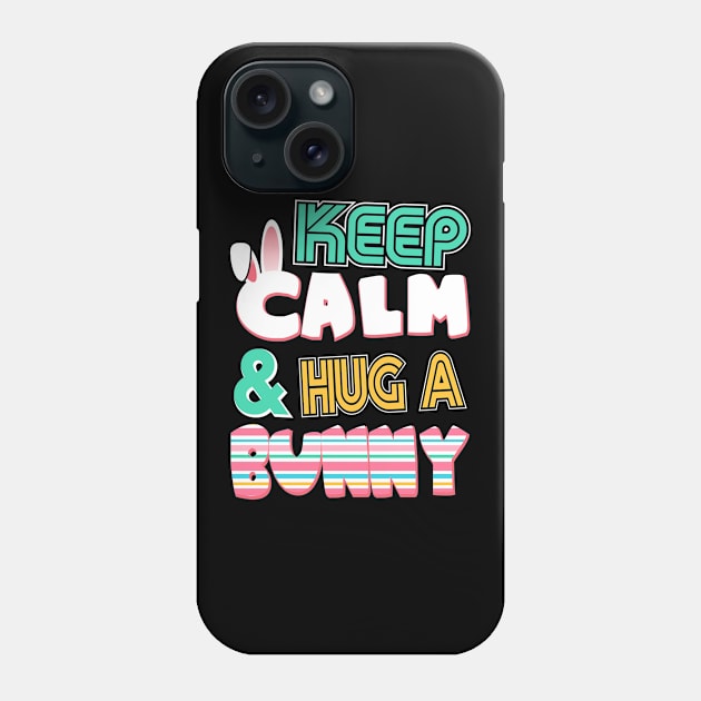 Cute Keep Calm & Hug a Bunny Easter Bunnies Phone Case by theperfectpresents