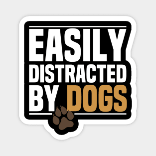 Easily distracted by Dogs Magnet