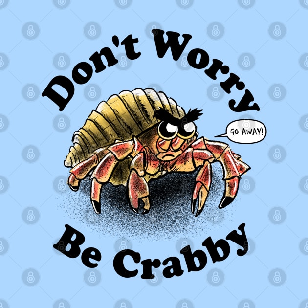 Don't Worry, Be Crabby by aparttimeturtle