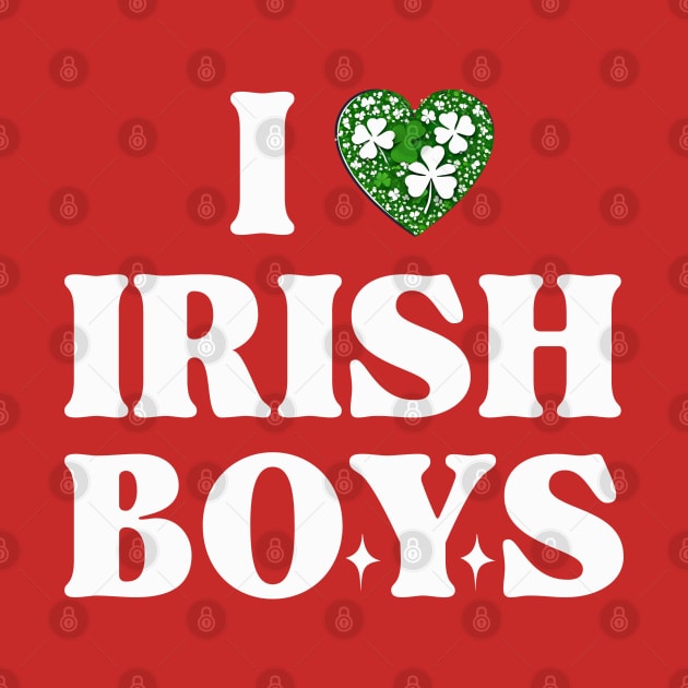 i love irish boy sht patrick day by TRACHLUIM