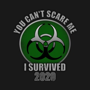 You Can't Scare Me, I Survived 2020 T-Shirt