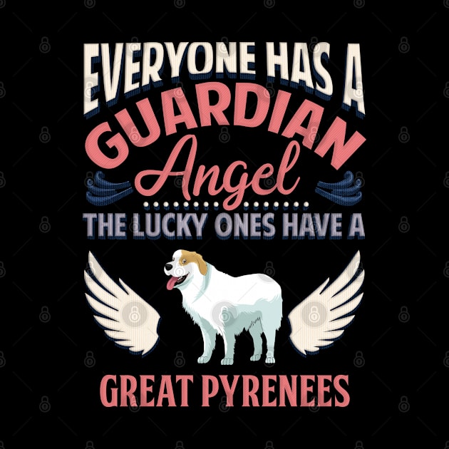 Everyone Has A Guardian Angel The Lucky Ones Have A Great Pyrenees - Gift For Great Pyrenees Owner Great Pyrenees, Lover by HarrietsDogGifts