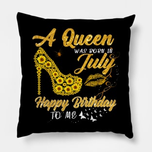 Sunflower A Queen Was Born In July Happy Birthday To Me Pillow