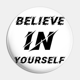 believe in yourself Pin