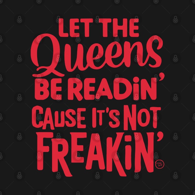 Let the Queens be readin' by So Red The Poppy