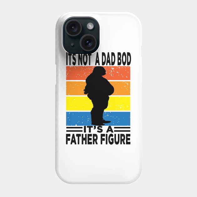 Its Not A Dad Bod Its A Father Figure Phone Case by raeex