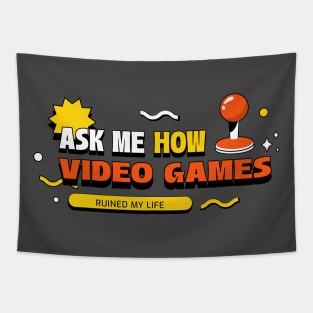 Ask Me How Video Games Ruined My Life Tapestry