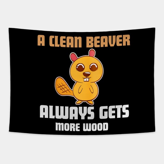 A Clean Beaver Always Gets More Wood funny quote Tapestry by Figurely creative