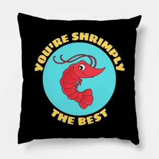 You're Shrimply The Best | Shrimp Pun Pillow