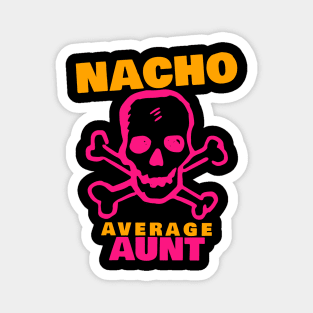 Nacho average Aunt 6.0 Magnet