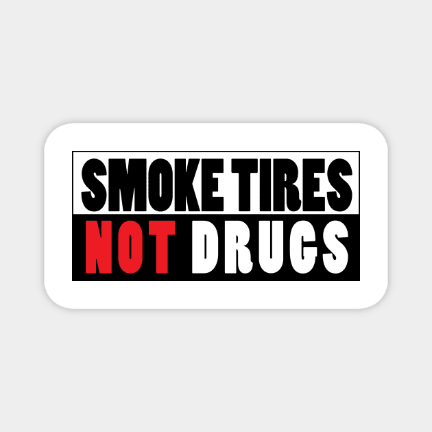 Smoke tires not drugs Magnet by Estudio3e