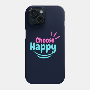 Choose happy, motivational, positive vibe quotes Phone Case