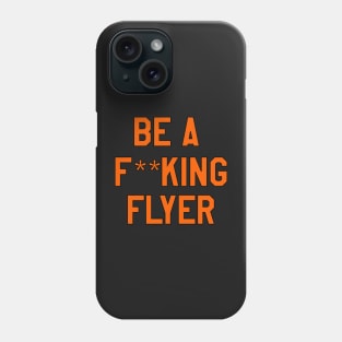 be a f**king flyer Phone Case