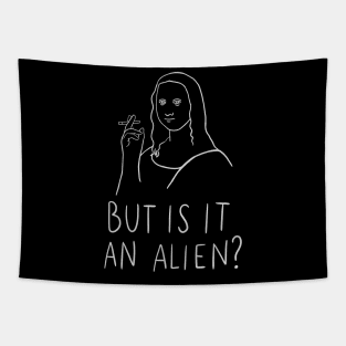 But Is It An Alien - But Is It Art Parody Mona Lisa Version Tapestry
