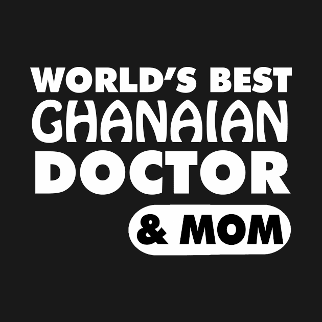 World's Best Ghanaian Doctor & Mom by ArtisticFloetry