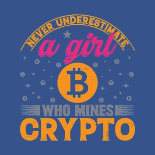 Never Underestimate A Girl Who Mines Crypto T-Shirt