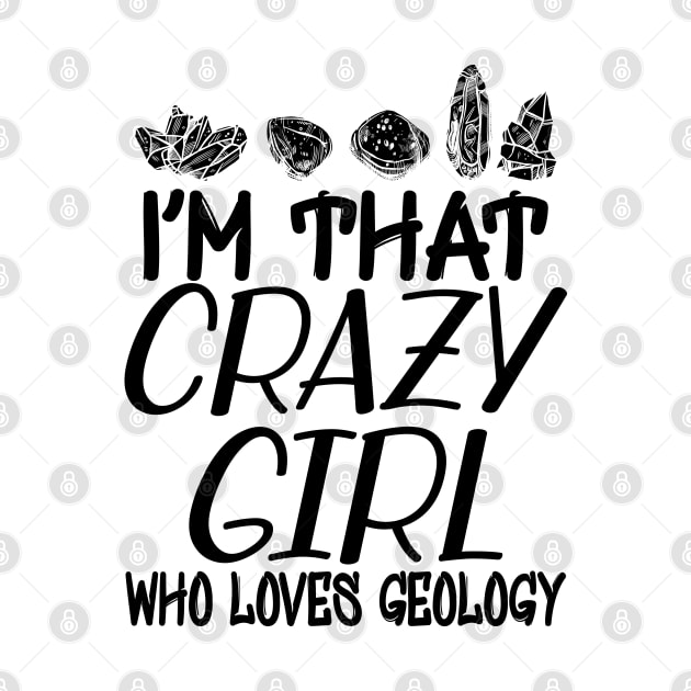 Geologist Girl - I'm that crazy girl who loves geology by KC Happy Shop