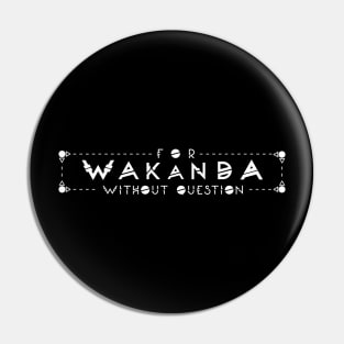 For Wakanda? (W) Pin