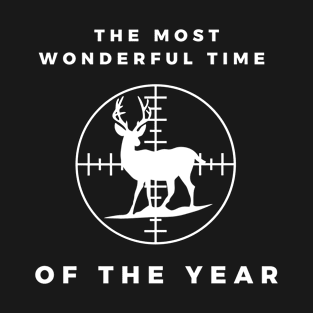 The most wonderful time of the year. Hunting quote T-Shirt