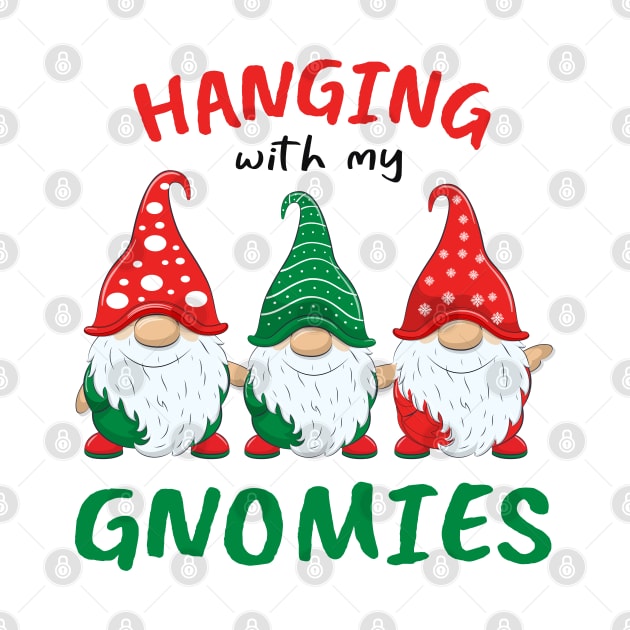 Hanging With My Gnomies Christmas Funny Garden Gnomes by CoolTees