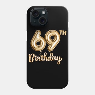 69th Birthday Gifts - Party Balloons Gold Phone Case