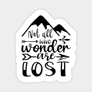 Not all who wonder are lost Magnet